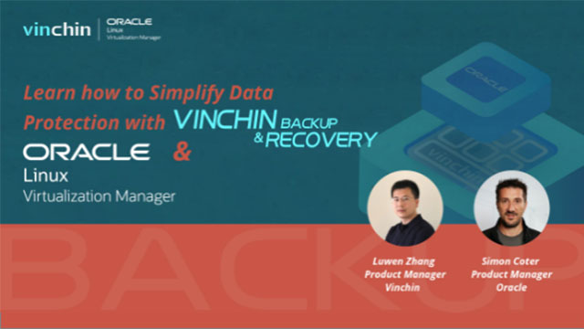 Learn How to Simplify Data Protection with Vinchin Backup & Recovery and Oracle Linux Virtualization