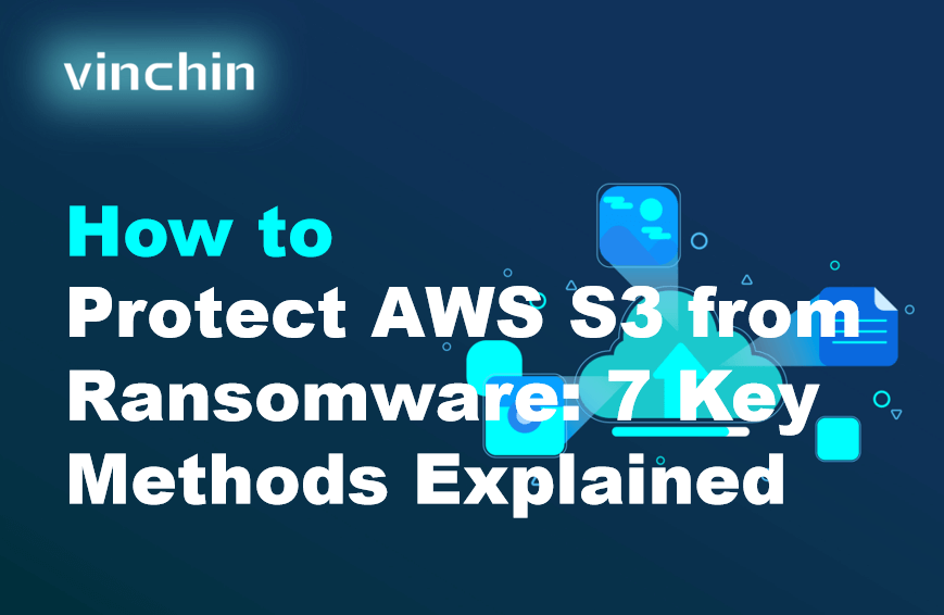 Cómo proteger AWS S3 del ransomware: 7 métodos clave explicados