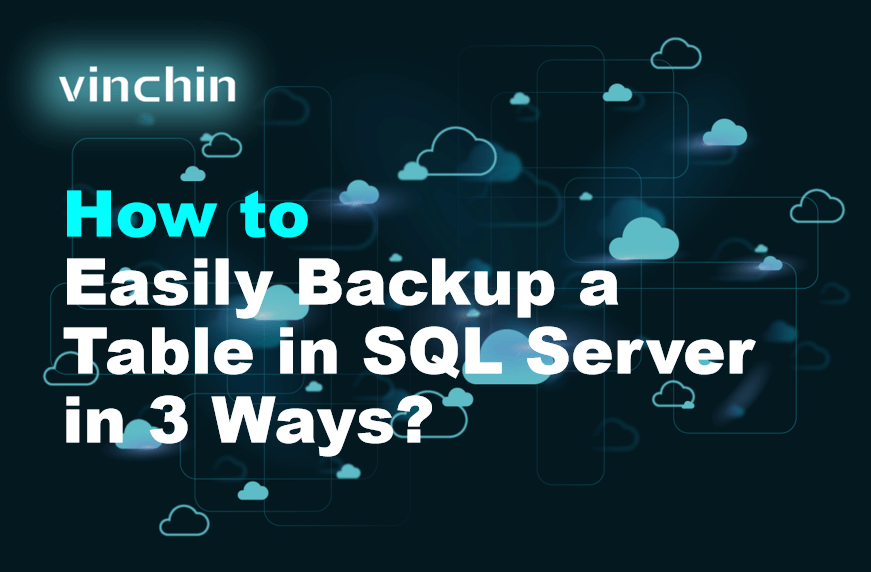 How to Easily Backup a Table in SQL Server in 3 Ways?