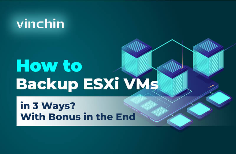 How to Backup ESXi VMs in 3 Ways? | With Bonus in the End