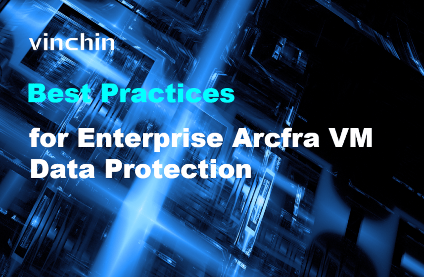 Best Practices for Enterprise Arcfra VM Data Protection