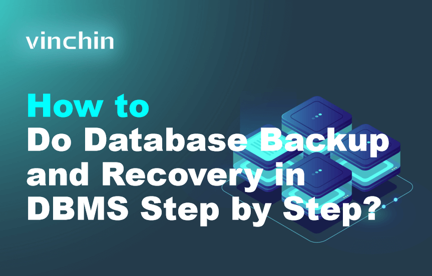 How to Do Database Backup and Recovery in DBMS Step by Step? | Vinchin ...