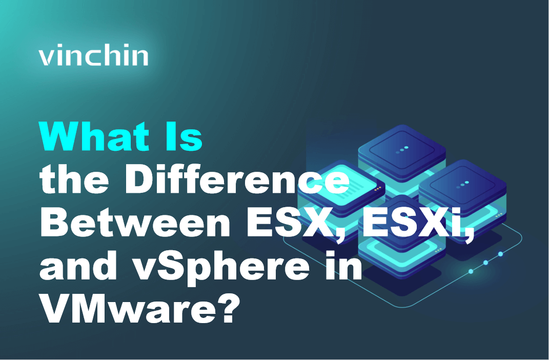 What Is the Difference Between ESX, ESXi, and vSphere in VMware?