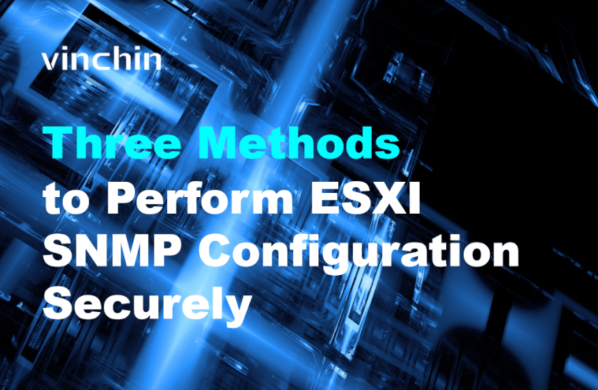 Three Methods to Perform ESXI SNMP Configuration Securely