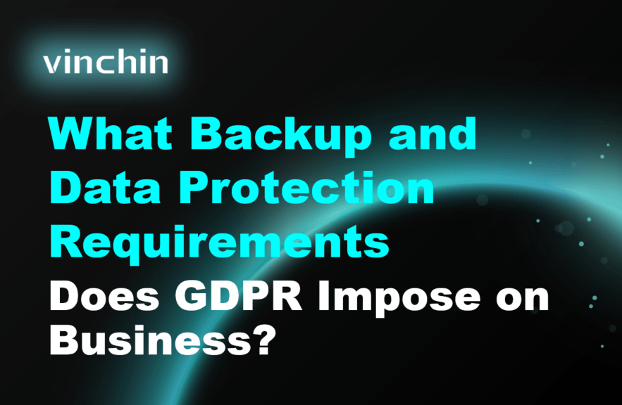 what-backup-and-data-protection-requirements-does-gdpr-impose-on-businesses?