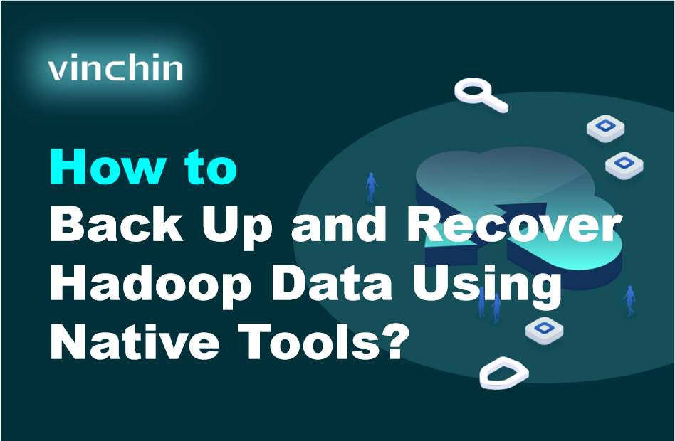 hadoop-data-backup-and-recovery-guide-using-native-tools
