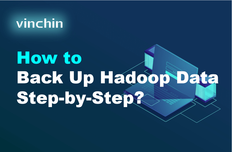 how-to-back-up-hadoop-data-step-by-step-guideline