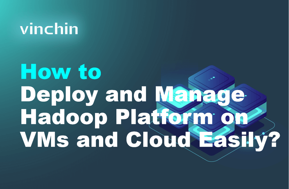 How to Deploy and Manage Hadoop Platform on VMs and Cloud Easily ...