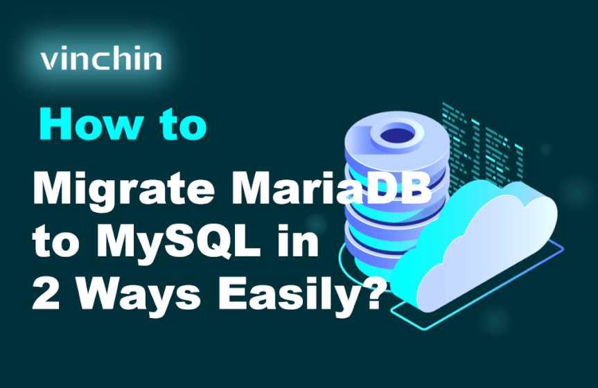How to Migrate MariaDB to MySQL in 2 Ways Easily?