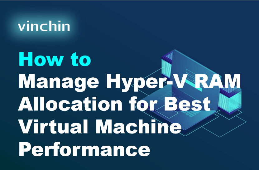 How to Manage Hyper-V RAM Allocation for Best Virtual Machine ...