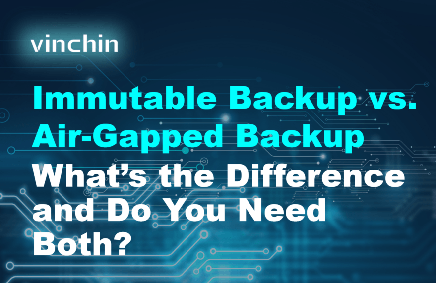 immutable-backup-vs-air-gapped-backup:-what's-the-difference-and-do-you-need-both?