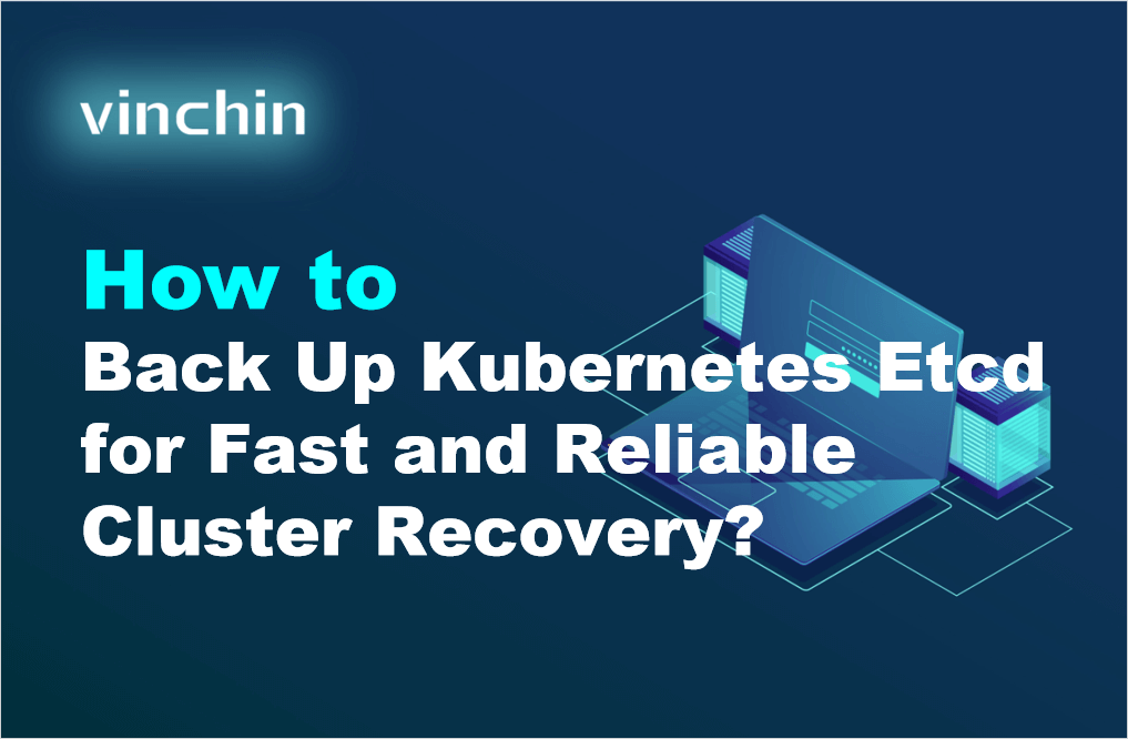 How to Back Up Kubernetes Etcd for Fast and Reliable Cluster Recovery ...