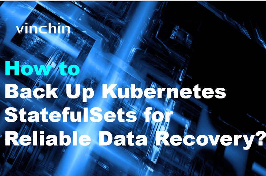 How to Back Up Kubernetes StatefulSets for Reliable Data Recovery ...
