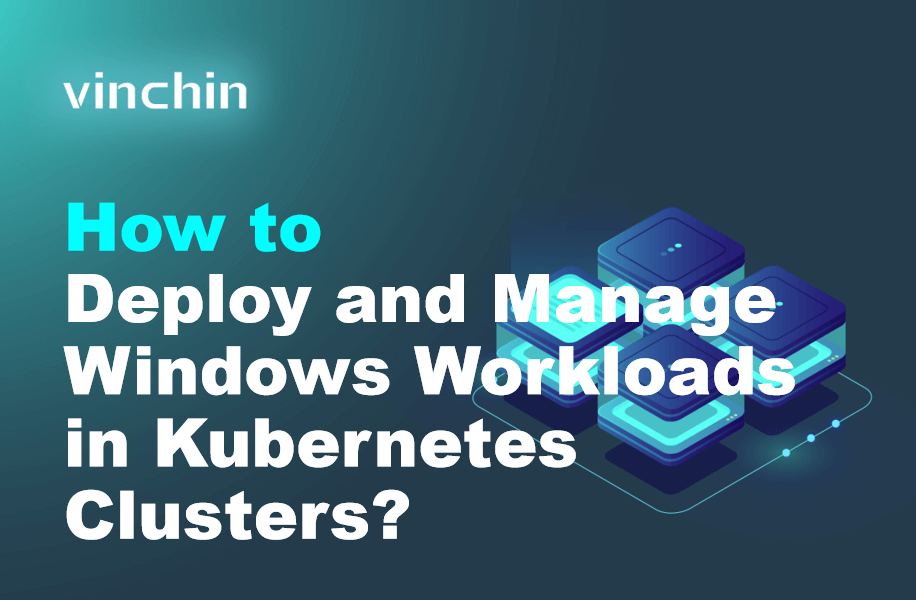 How to Deploy and Manage Windows Workloads in Kubernetes Clusters ...