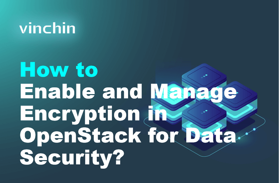 Openstack Log Data How to Enable and Manage Encryption in OpenStack for Data Security ...