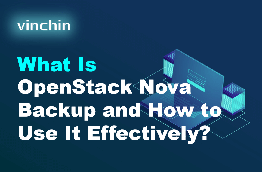 What Is OpenStack Nova Backup and How to Use It Effectively？ | Vinchin ...