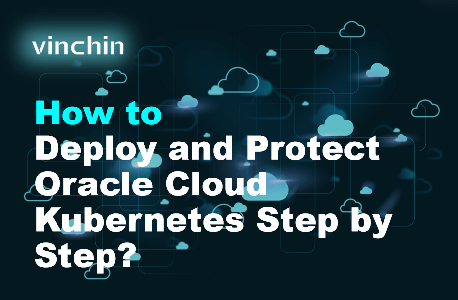 How to Deploy and Protect Oracle Cloud Kubernetes Step by Step ...