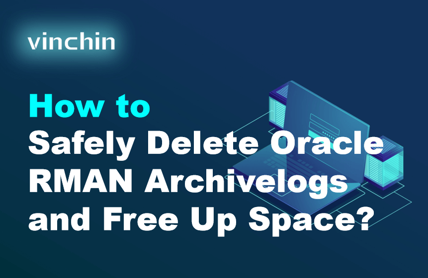 How to Safely Delete Oracle RMAN Archivelogs and Free Up Space ...