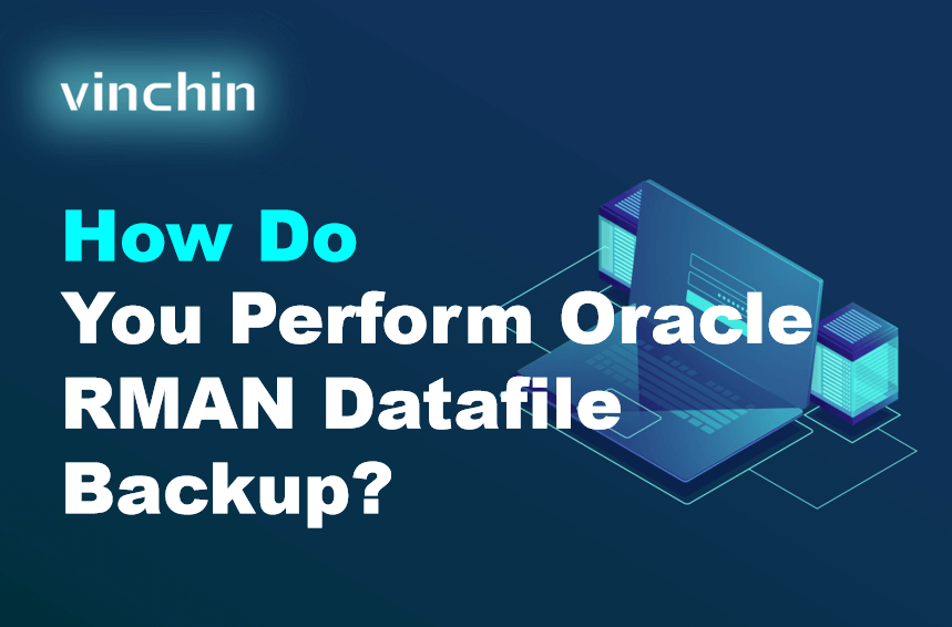 How to Perform Oracle RMAN Datafile Backup for Reliable Database ...