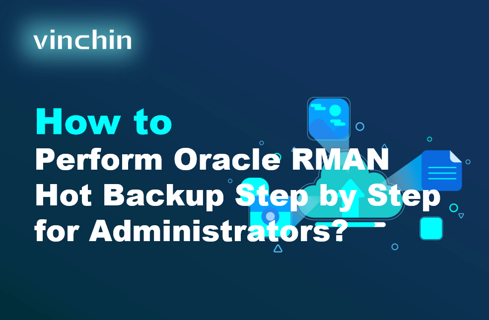 How to Perform Oracle RMAN Hot Backup Step by Step for Administrators ...