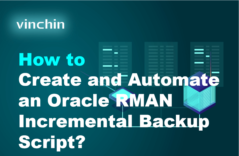 Rman Backup Shell Script Example How to Create and Automate an Oracle RMAN Incremental Backup Script ...