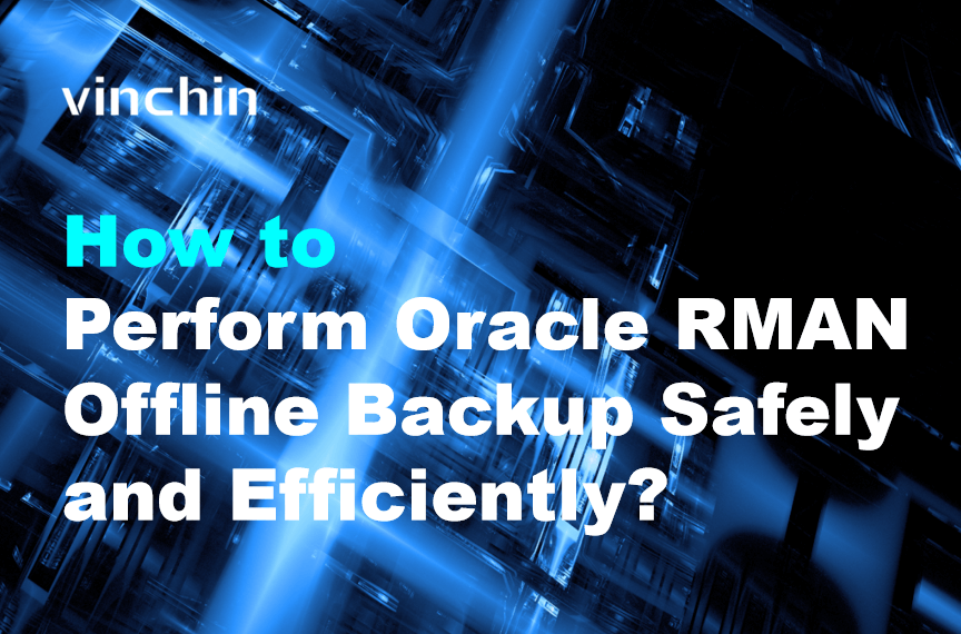 How to Perform Oracle RMAN Offline Backup Safely and Efficiently ...