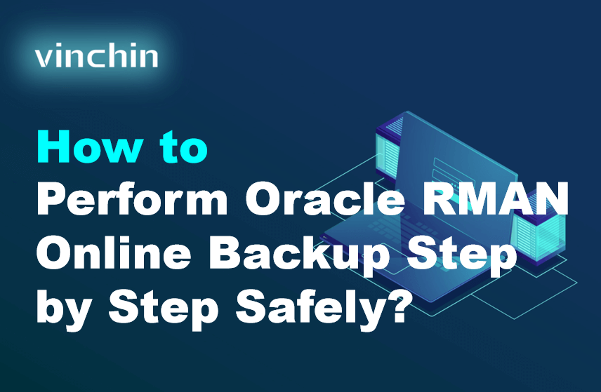 Quest Rman Backup How to Perform Oracle RMAN Online Backup Step by Step Safely? | Vinchin ...