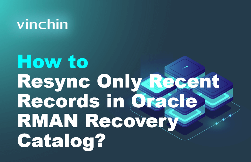 Oracle Rman Recivery How to Resync Only Recent Records in Oracle RMAN Recovery Catalog ...