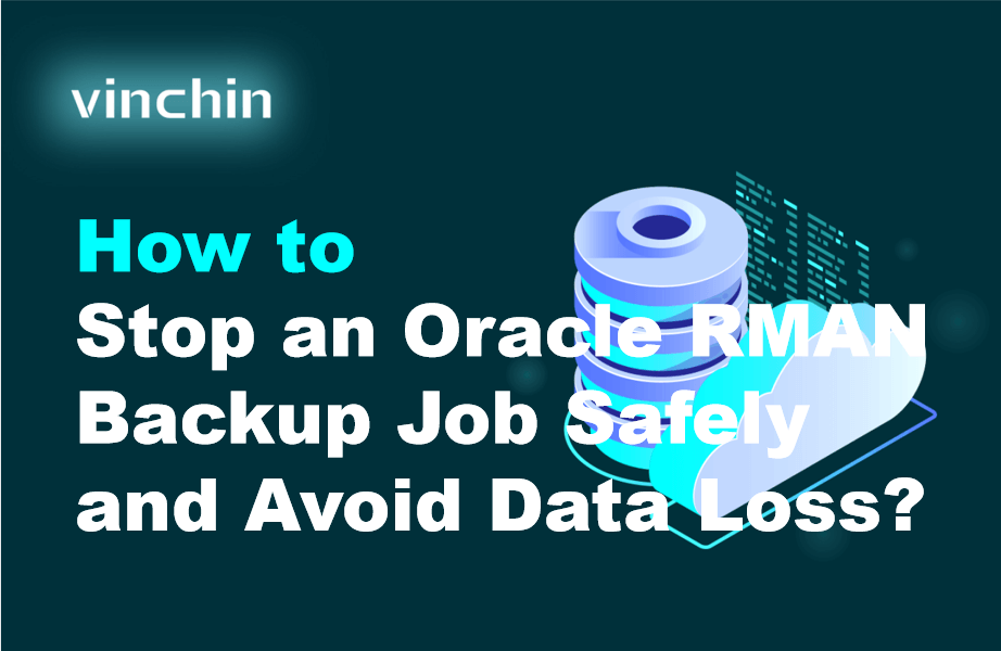 How to Stop an Oracle RMAN Backup Job Safely and Avoid Data Loss ...