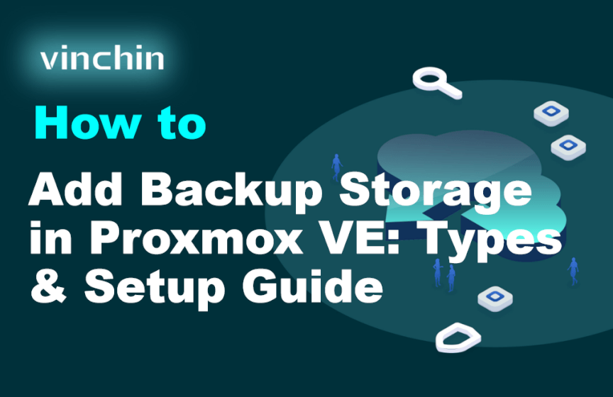 How to Add Backup Storage in Proxmox VE: Types & Setup Guide | Vinchin ...