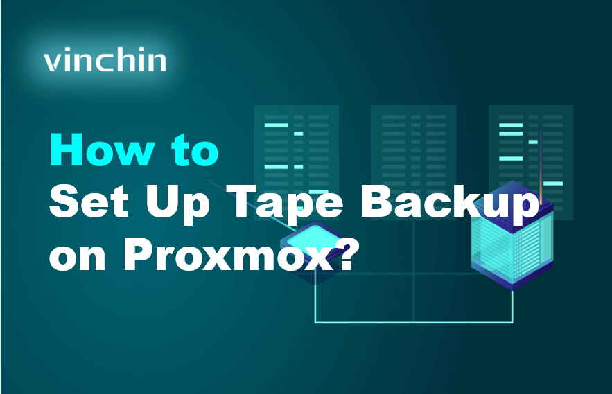 How to Set Up Tape Backup on Proxmox? | Vinchin Backup