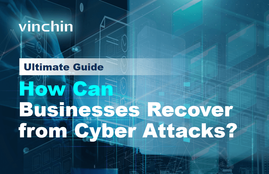 How Can Businesses Recover from Cyber Attacks? | Vinchin Backup