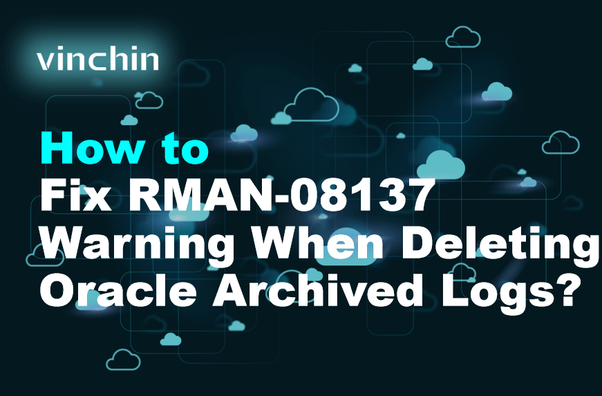 How to Fix RMAN-08137 Warning When Deleting Oracle Archived Logs ...
