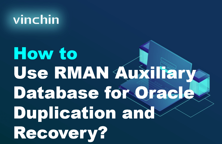 Oracle Rman Recivery How to Use RMAN Auxiliary Database for Oracle Duplication and Recovery ...