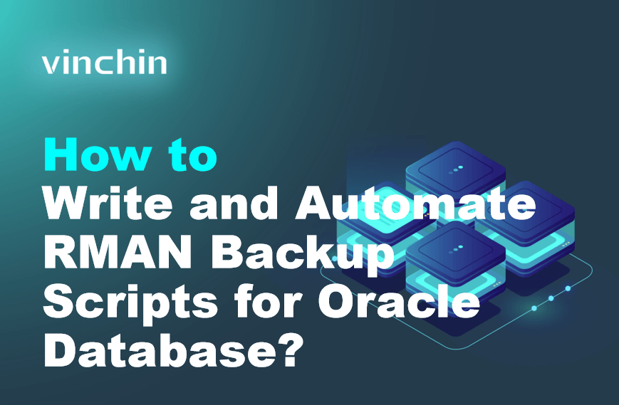 How to Write and Automate RMAN Backup Scripts for Oracle Database ...