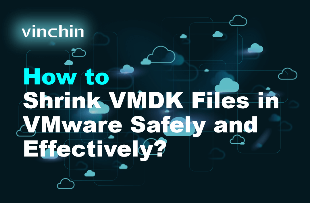 How to Shrink VMDK Files in VMware Safely and Effectively?