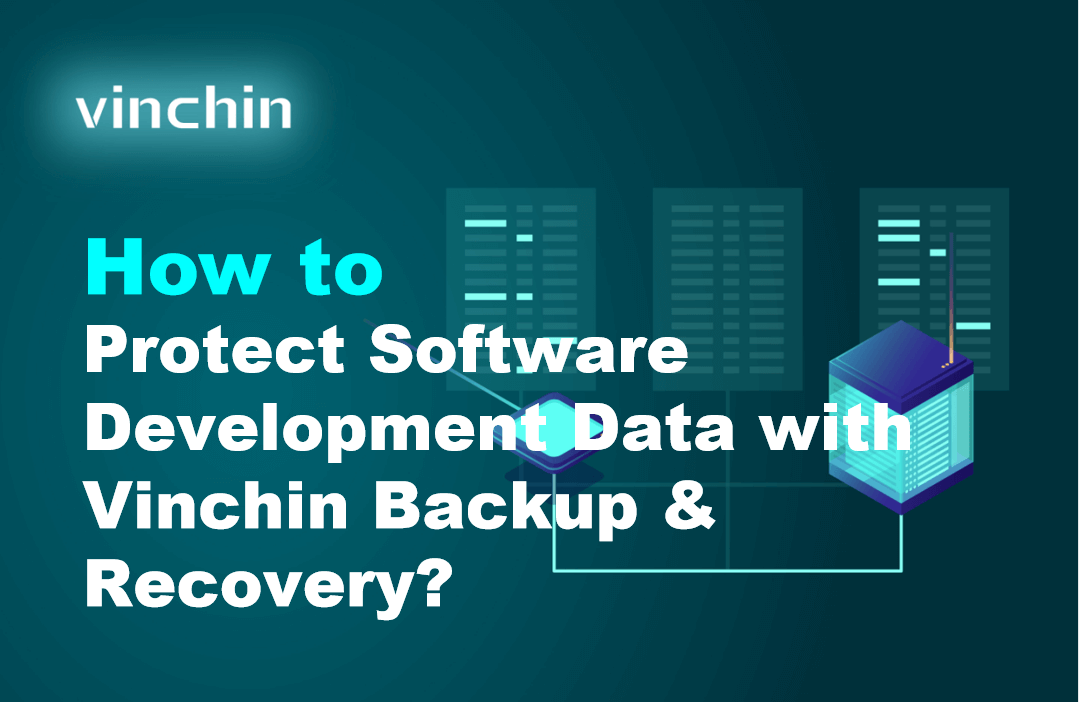 How to Protect Software Development Data with Vinchin Backup & Recovery ...