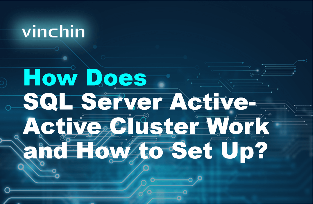 How Does SQL Server Active-Active Cluster Work and How to Set Up?