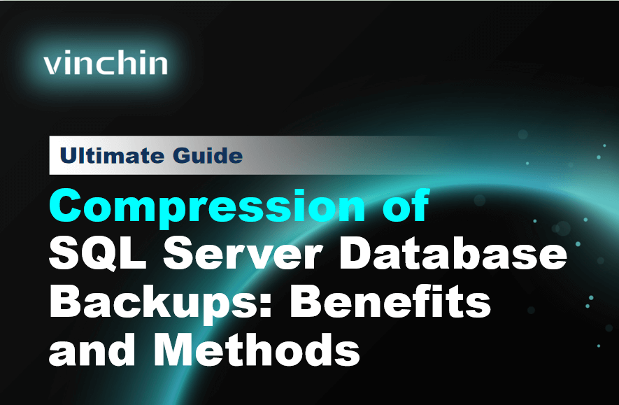 SQL Server 데이터베이스 백업 압축: 이점과 방법 | Vinchin Backup