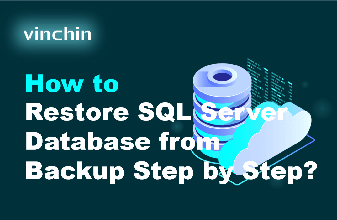 How to Restore SQL Server Database from Backup Step by Step? | Vinchin ...