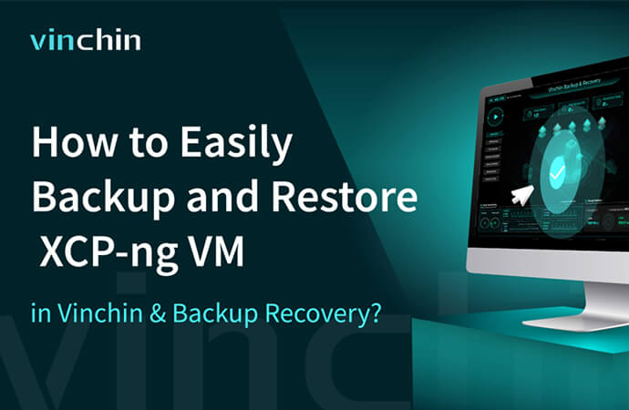 Como fazer backup e restaurar VM XCP-ng no Vinchin Backup & Recovery?