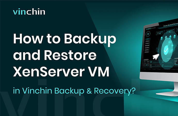 How to Backup and Restore XenServer VM in Vinchin Backup & Recovery?