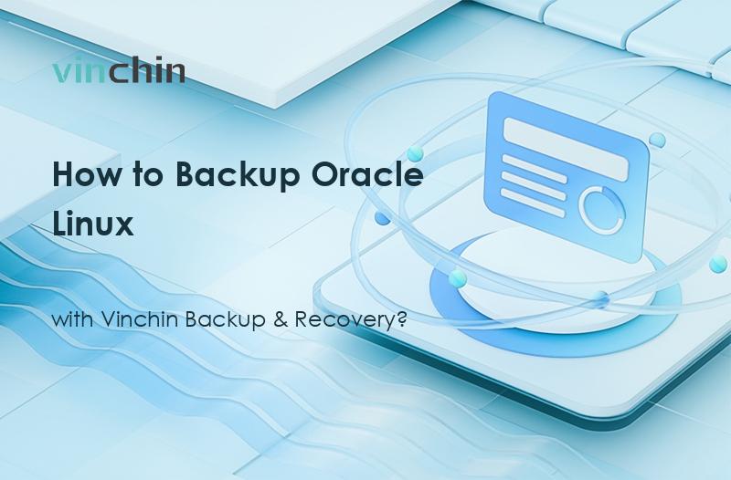 How to Backup Oracle Linux with Vinchin Backup & Recovery? | Vinchin Backup