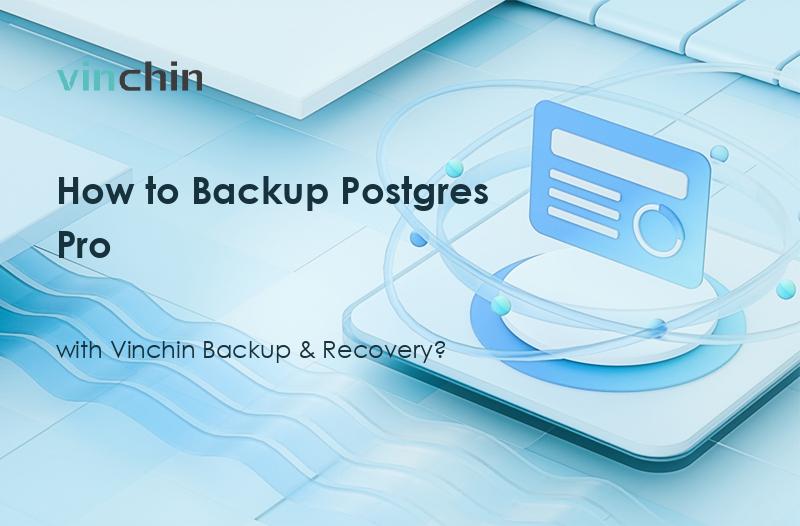 How to Backup Postgres Pro with Vinchin Backup & Recovery?