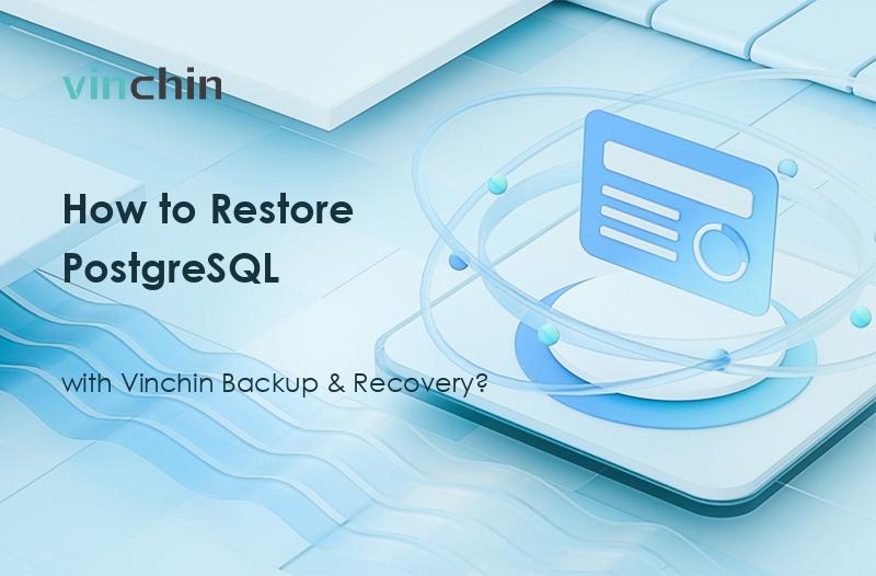 How to Restore PostgreSQL with Vinchin Backup & Recovery? | Vinchin Backup