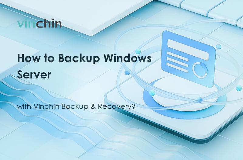 Vinchin Backup & Recovery로 Windows Server를 백업하는 방법은 무엇인가
