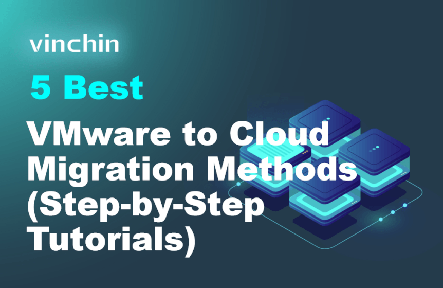 5 Best VMware to Cloud Migration Methods (Step-by-Step Tutorials ...