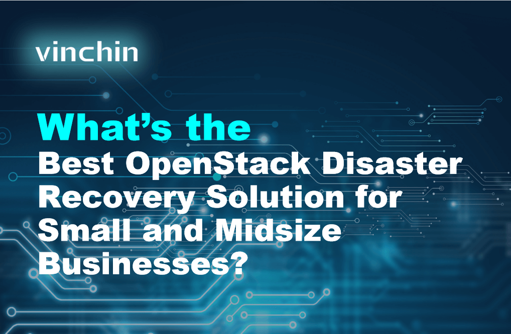 Which Is the Best OpenStack Disaster Recovery Solution for Small and ...
