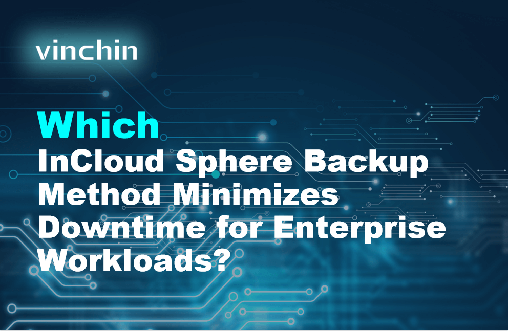 Incloud Rack Meaning Which InCloud Sphere Backup Method Minimizes Downtime for Enterprise ...