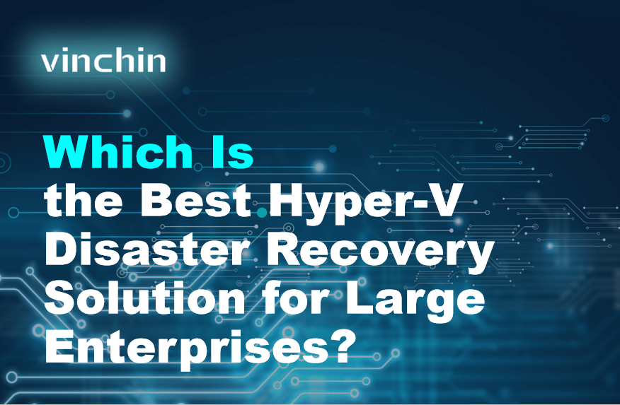 Which Is the Best Hyper-V Disaster Recovery Solution for Large ...